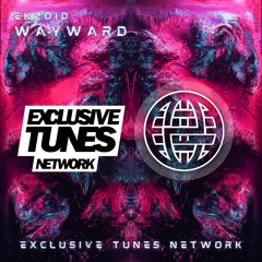 Ekzoid - Wayward [Exclusive Tunes Network & Electrostep Network EXCLUSIVE]