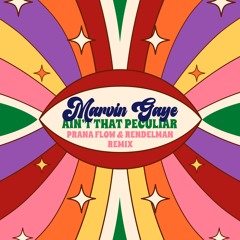 Marvin Gaye - Ain't That Peculiar (Prana Flow & Rendelman Remix)