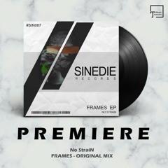 PREMIERE: No StraiN - Frames (Original Mix) [SINEDIE RECORDS]