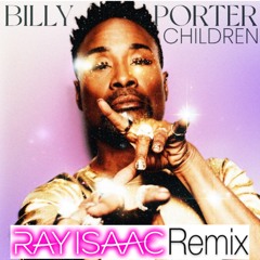 Children (RAY ISAAC Remix)- Billy Porter
