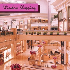 Window Shopping (Mallsoft - Vaporwave mix)