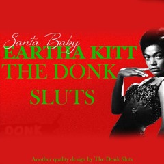 Santa Baby - Eartha Kitt - The Donk Sluts Bootyleg - Free Download