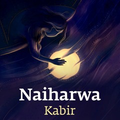 Naiharwa | #Kabir | #SoundsofIsha
