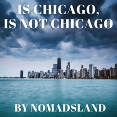 1 Is Chicago, Is Not Chicago by nomadsland