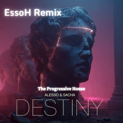 Alesso & Sacha - Destiny (EssoH Remix)
