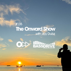 The Onward Show 135 with Jay Dubz on Bassdrive.com