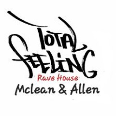 TOTAL FEELING  (Rave House) Mclean & Allen