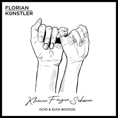 Florian Künstler – Kleiner Finger Schwur (Ochs & Klick Bootleg)