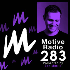 Motive Radio 283 - Presented by Ben Morris
