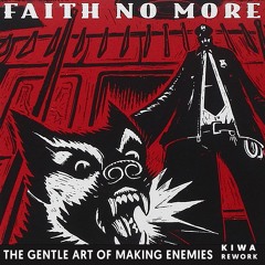 Faith No More – The Gentle Art of Making Enemies (KIWA ReWork) FREE DL