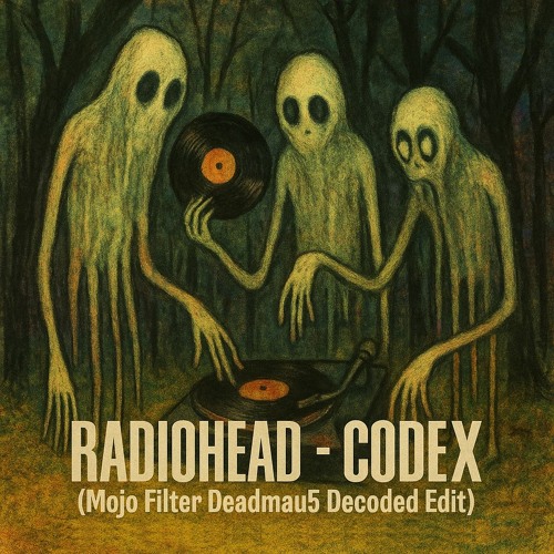 Radiohead - Codex (Mojo Filter Deadmau5 Decoded Edit)