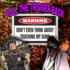 PULL THE TRIGGER BACK ft LuvAster