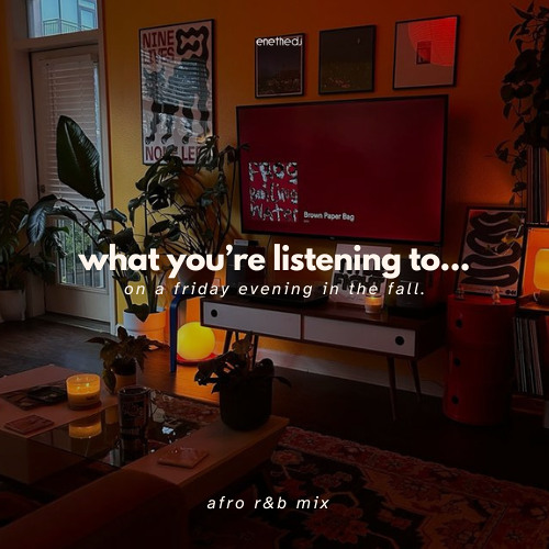 what you're listening to... on a friday evening in the fall. (afrornb mix 2024)