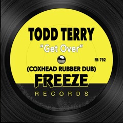 Todd Terry - Get Over (Coxhead Rubber Dub)