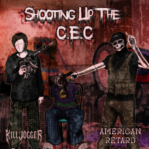 SHOOTING UP THE C.E.C (feat. killjogger)