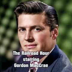 Railroad Hour with Gordon MacRae