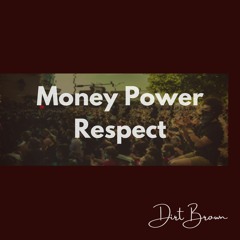 Money Power Respect