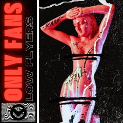 Low Flyers - Only Fans