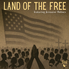 Land of the Free ft. Jermaine Holmes