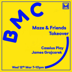 Maze & Friends takeover on BMC - Cassius Play & James Grajcarek - 12.03.25