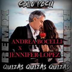 Andrea Bocelli x Jennifer Lopez - Quizás,Quizás,Quizás  (Silo Vasu Remix)