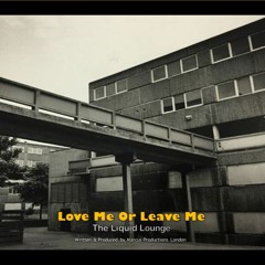 Love Me Or Leave Me [The Liquid Lounge]