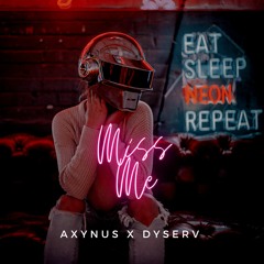 Axynus x DyserV - Miss Me