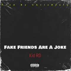 Kid RD - Fake Friends Are a Joke