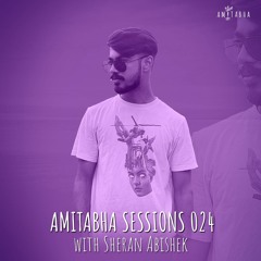 AMITABHA SESSIONS 024 with Sheran Abishek