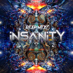 REAP MEXC - Insanity [150bpm]