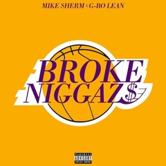 Mike Sherm x G-Bo Lean - Broke Niggas