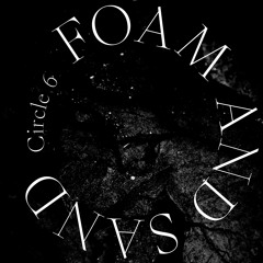 Foam And Sand feat. Dreaming of Ghosts - Circle 6