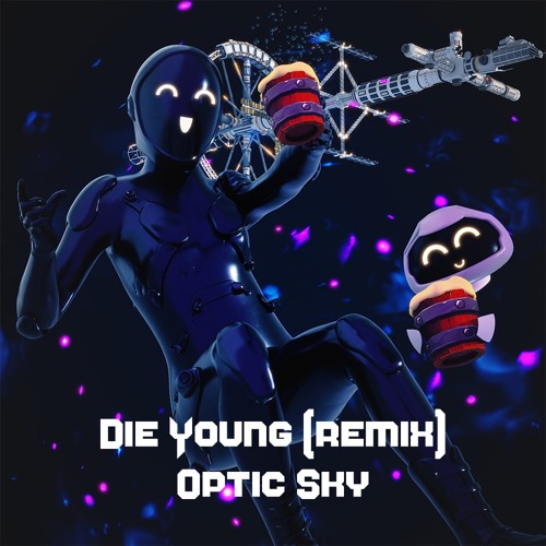 Die Young - (Optic Sky remix) (free DL)