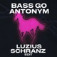 on ANTONYM - BASS GO (LUZIUS SCHRANZ EDIT) FREE DL