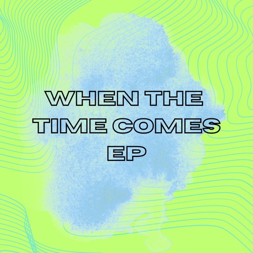 When The Time Comes EP [TLP002]