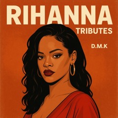 D.M.K - Rihanna Tributes
