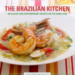 [Get] KINDLE 🗃️ The Brazilian Kitchen: 100 Classic and Creative Recipes for the Home