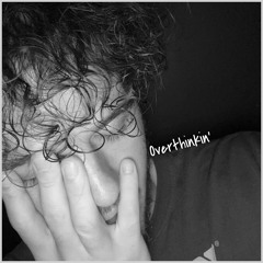 Overthinkin' (Freestyle)