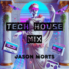 JASON MORTS - TECH HOUSE MIX