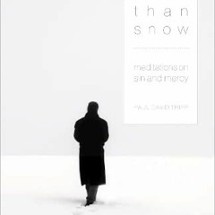 View [PDF EBOOK EPUB KINDLE] Whiter Than Snow: Meditations on Sin and Mercy by  Paul