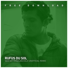 FREE DOWNLOAD: Rufus Du Sol - New Sky (Mindlancholic Unofficial Remix)