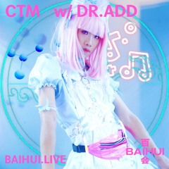 CTM w/ DR.ADD (22/10/25) BAIHUI RADIO