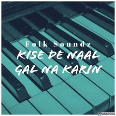 Kartar Ramla & Paramjit Sandhu - Kise De Naal Gal Na Karin (Folk Soundz Remix)