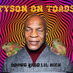 Tyson On Toads(prod.Lil.Nick)
