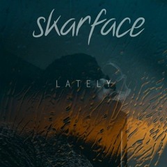 Skarface - Lately