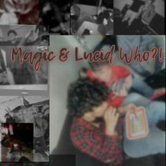 Magic And Lucid Who?