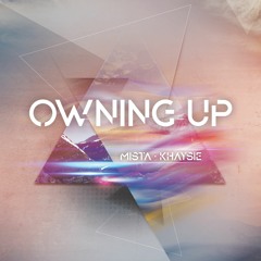 Owning Up (feat. Khaysie)