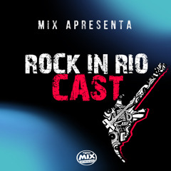 Mix Apresenta Rock in Rio Cast #5: Os artistas que se apresentaram mais vezes no Rock in Rio