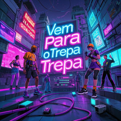 Vem Para o Trepa Trepa