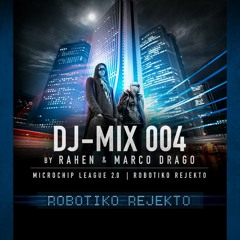 Robotiko Rejekto - DJ - Mix 004  [ Mix by RaHen & Marco Drago ]